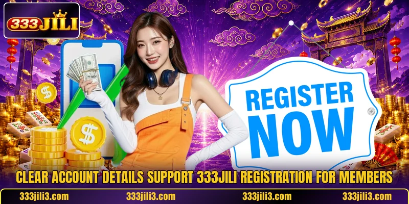 Clear account details support 333JILI registration for members