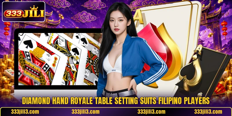 Diamond Hand Royale table setting suits Filipino players