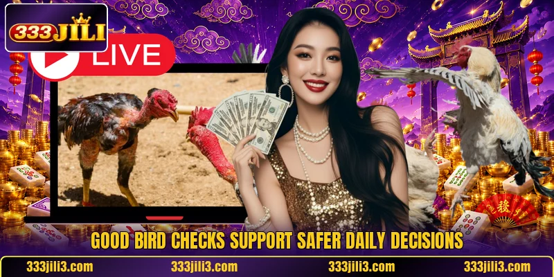 Good bird checks support safer daily decisions Good bird checks support safer daily decisions