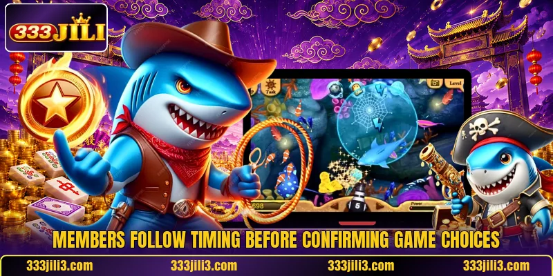 Members follow timing before confirming game choices Members follow timing before confirming game choices