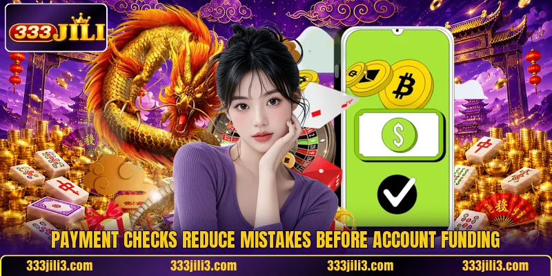 Payment checks reduce mistakes before account funding