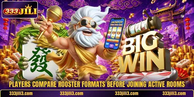 Players compare rooster formats before joining active rooms