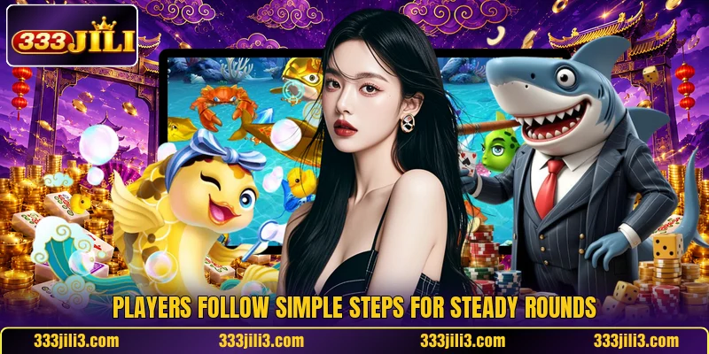 Players follow simple steps for steady rounds Players follow simple steps for steady rounds