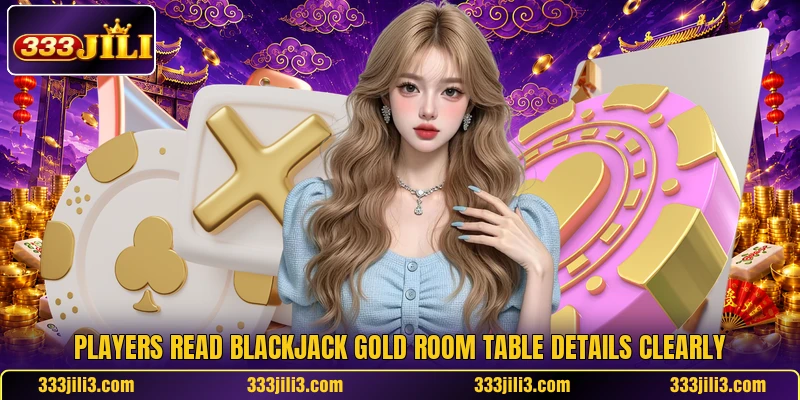Players read Blackjack Gold Room table details clearly