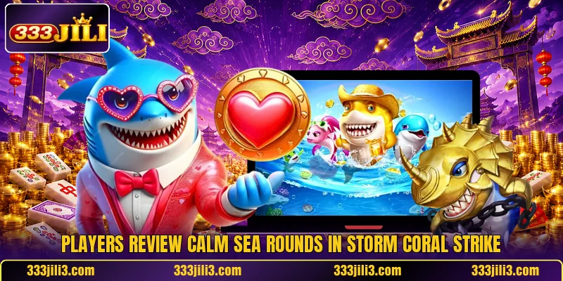 Players review calm sea rounds in Storm Coral Strike