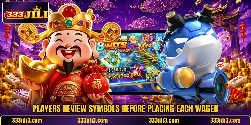 Players review symbols before placing each wager Players review symbols before placing each wager