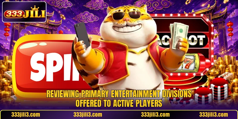 Reviewing primary entertainment divisions offered to active players