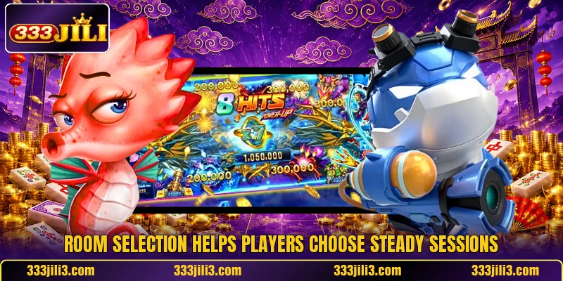Room selection helps players choose steady sessions