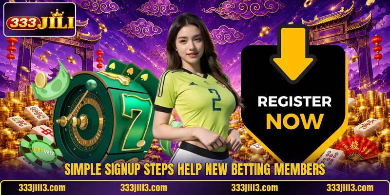 Simple signup steps help new betting members