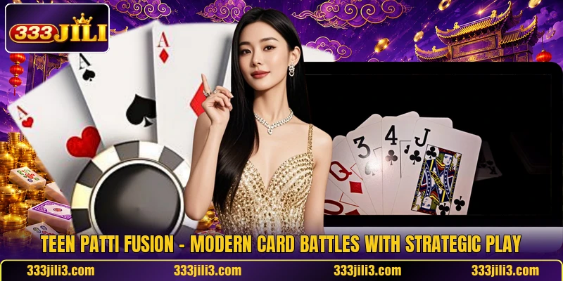 Teen Patti Fusion – Modern Card Battles With Strategic Play