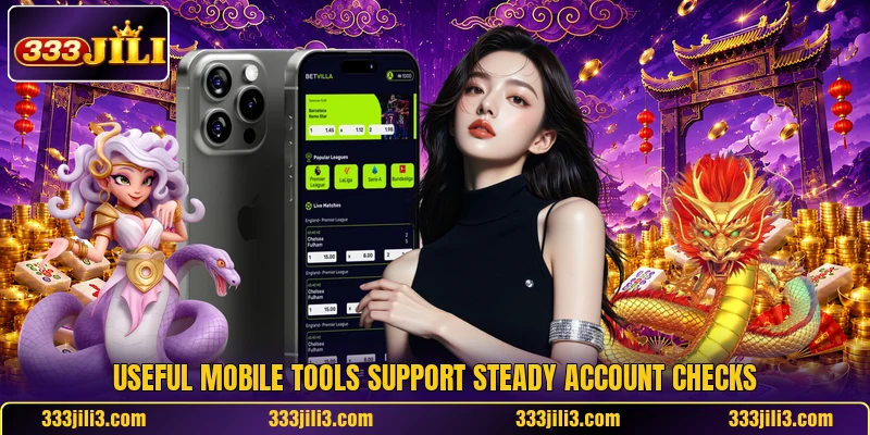 Useful mobile tools support steady account checks Useful mobile tools support steady account checks